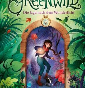 Greenwild - Die Jagd nach dem Wunderlicht