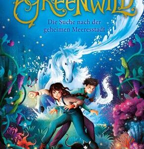 Greenwild - Die Suche nach der geheimen Meeresstadt