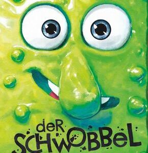 Der Schwobbel - Ein Schleim zieht ein