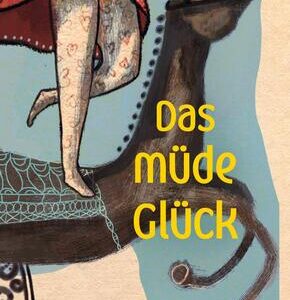 Das müde Glück