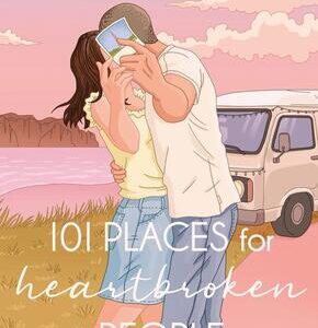 101 Places for Heartbroken People