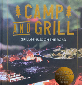 Camp and Grill - Grillgenuss on the road