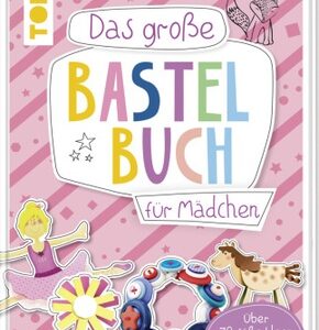 Das große Bastelbuch für Mädchen