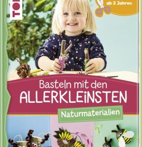 Basteln mit den Allerkleinsten - Naturmaterialien