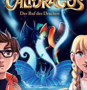 Calidragos 1. Der Ruf des Drachen