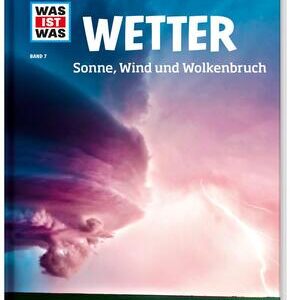 WAS IST WAS Wetter. Sonne, Wind und Wolkenbruch