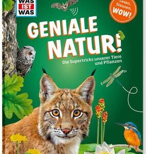 WAS IST WAS Geniale Natur! Die Supertricks unserer Tiere und Pflanzen