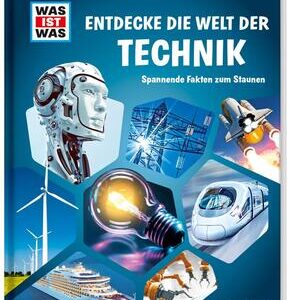 WAS IST WAS Entdecke die Welt der Technik