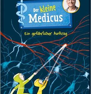 Der kleine Medicus. Band 4. Ein gefährlicher Auftrag