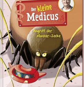 Der kleine Medicus. Band 6. Angriff der Monster-Zecke