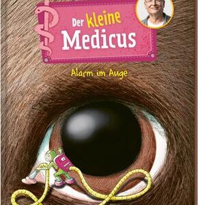 Der kleine Medicus. Band 8. Alarm im Auge