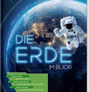 Die Erde im Blick! Unser Planet aus dem All betrachtet