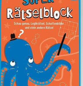 Super Rätselblock ab 6 Jahren. Schau genau, Logikrätsel, Schattenbilder und viele andere Rätsel