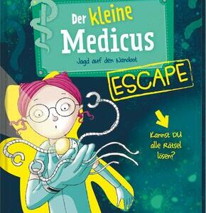 Der kleine Medicus. Escape. Jagd auf den Nanobot