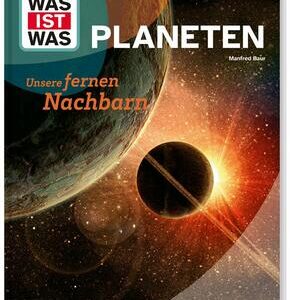 WAS IST WAS Planeten. Unsere fernen Nachbarn