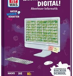 WAS IST WAS Naturwissenschaften easy! Logisch, genial, digital! Abenteuer Informatik
