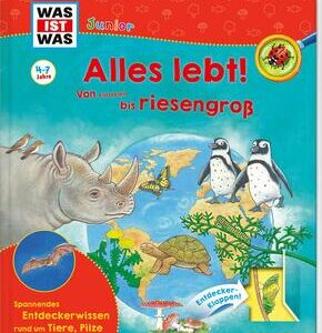 WAS IST WAS Junior Alles lebt! Von klitzeklein bis riesengroß