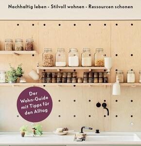 Natürlich!  - Nachhaltig leben - Stilvoll wohnen - Ressourcen schonen