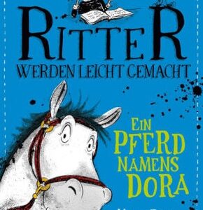 Ritter werden leicht gemacht - Ein Pferd namens Dora
