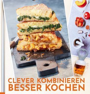 Clever kombinieren, besser kochen