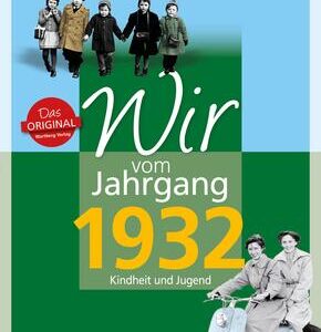 Wir vom Jahrgang 1932 - Kindheit und Jugend