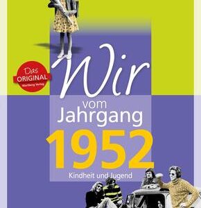 Wir vom Jahrgang 1952 - Kindheit und Jugend