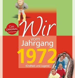 Wir vom Jahrgang 1972 - Kindheit und Jugend