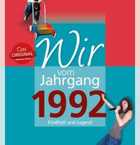 Wir vom Jahrgang 1992 - Kindheit und Jugend