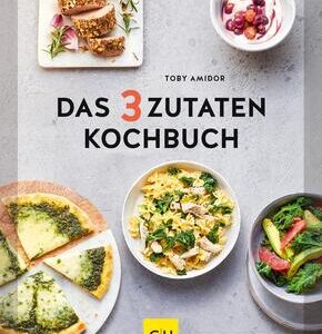 Das 3-Zutaten-Kochbuch
