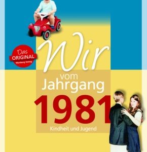 Wir vom Jahrgang 1981 - Kindheit und Jugend