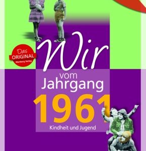 Aufgewachsen in der DDR - Wir vom Jahrgang 1961 - Kindheit und Jugend