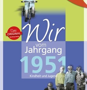 Aufgewachsen in der DDR - Wir vom Jahrgang 1951 - Kindheit und Jugend