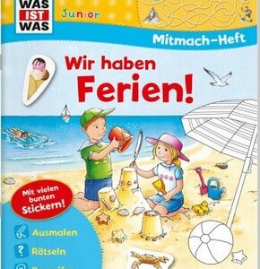 WAS IST WAS Junior Mitmach-Heft Wir haben Ferien!