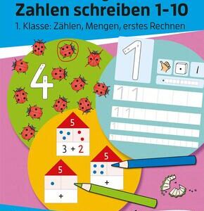 Mein Übungsheft Zahlen schreiben lernen 1-10 - Vorschule, Schulanfang, 1. Klasse: Zählen, Mengen, erstes Rechnen