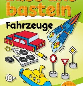 Lass uns basteln - Bastelbuch ab 4 Jahre - Fahrzeuge
