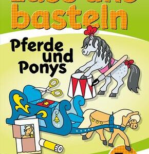 Lass uns basteln - Bastelbuch ab 5 Jahre - Pferde und Ponys