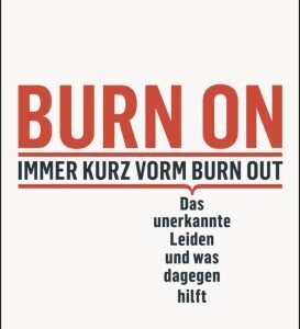 Burn On: Immer kurz vorm Burn Out