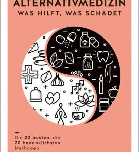 Alternativmedizin - was hilft, was schadet