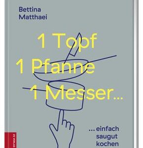 1 Topf, 1 Pfanne, 1 Messer ...