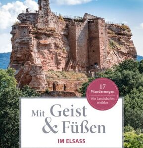 Mit Geist & Füßen. Im Elsass