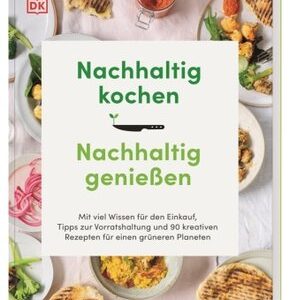 Nachhaltig kochen, nachhaltig genießen