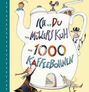 Ich und du und Müllers Kuh und 1000 Kaffeebohnen