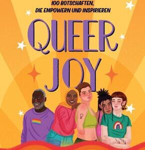 Queer Joy: 100 Botschaften, die empowern und inspirieren