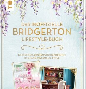 Das inoffizielle Bridgerton Lifestyle-Buch