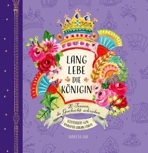Lang lebe die Königin - 20 Frauen, die Geschichte schrieben