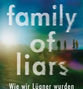 Family of Liars - Wie wir Lügner wurden (Solange wir Lügen - Die Vorgeschichte)