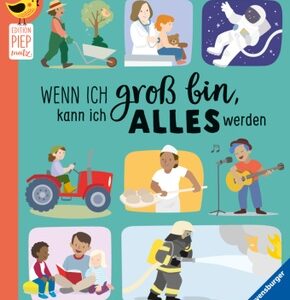 Edition Piepmatz: Wenn ich groß bin, kann ich alles werden