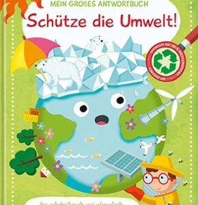 Mein großes Antwortbuch - Schütze die Umwelt!