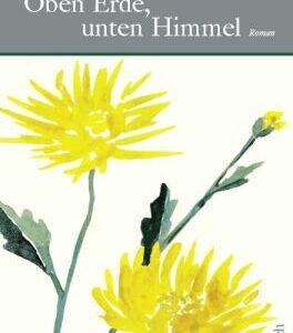 Oben Erde, unten Himmel