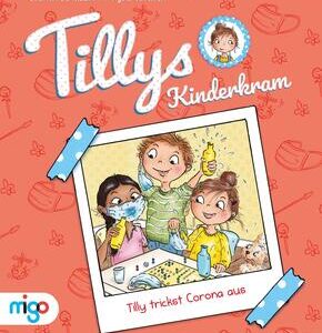 Tillys Kinderkram. Tilly trickst Corona aus